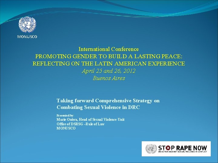 MONUSCO International Conference PROMOTING GENDER TO BUILD A LASTING PEACE: REFLECTING ON THE LATIN