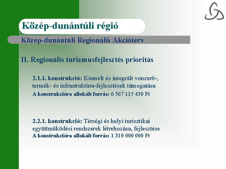Közép-dunántúli régió Közép-dunántúli Regionális Akcióterv II. Regionális turizmusfejlesztés prioritás 2. 1. 1. konstrukció: Kiemelt