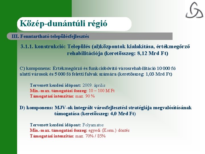 Közép-dunántúli régió III. Fenntartható településfejlesztés 3. 1. 1. konstrukció: Település (al)központok kialakítása, értékmegőrző rehabilitációja