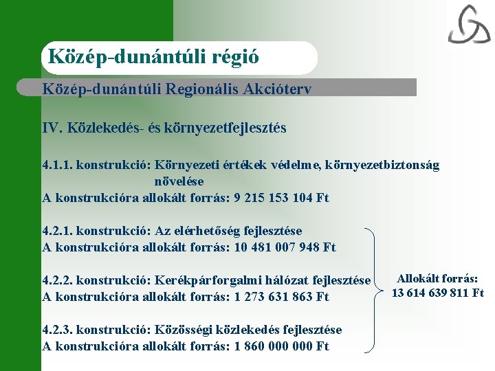 Közép-dunántúli régió Közép-dunántúli Regionális Akcióterv IV. Közlekedés- és környezetfejlesztés 4. 1. 1. konstrukció: Környezeti