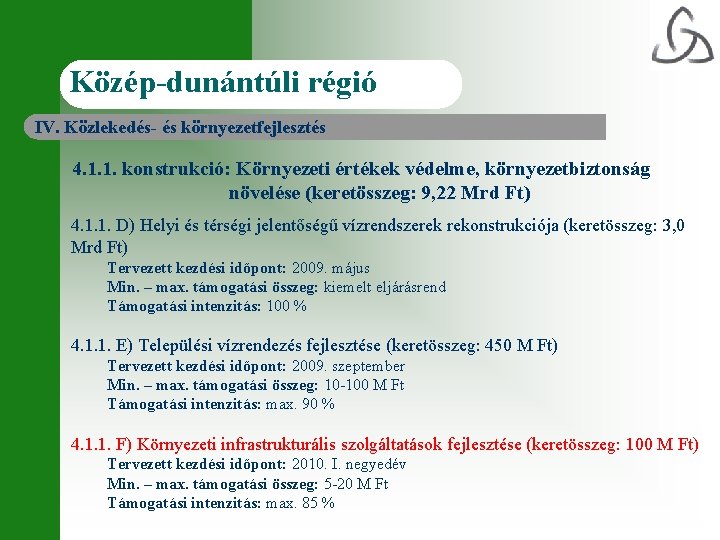 Közép-dunántúli régió IV. Közlekedés- és környezetfejlesztés 4. 1. 1. konstrukció: Környezeti értékek védelme, környezetbiztonság