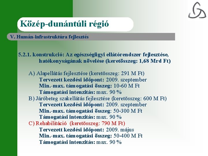 Közép-dunántúli régió V. Humán-infrastruktúra fejlesztés 5. 2. 1. konstrukció: Az egészségügyi ellátórendszer fejlesztése, hatékonyságának