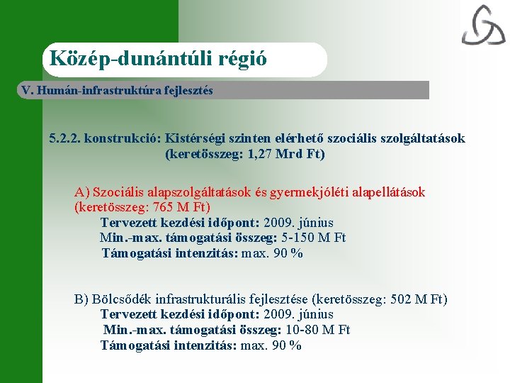 Közép-dunántúli régió V. Humán-infrastruktúra fejlesztés 5. 2. 2. konstrukció: Kistérségi szinten elérhető szociális szolgáltatások