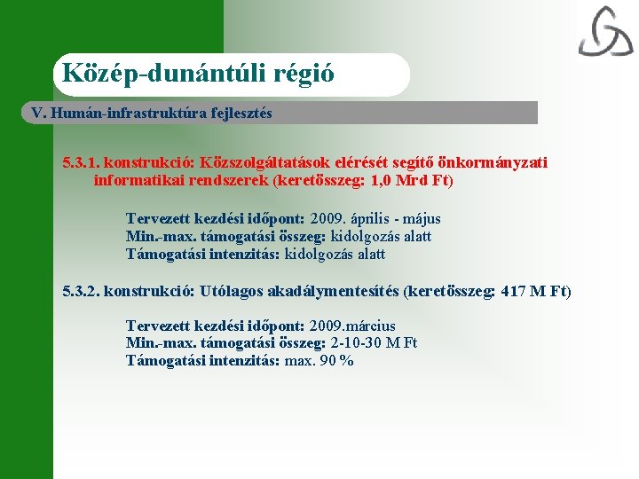 Közép-dunántúli régió V. Humán-infrastruktúra fejlesztés 5. 3. 1. konstrukció: Közszolgáltatások elérését segítő önkormányzati informatikai