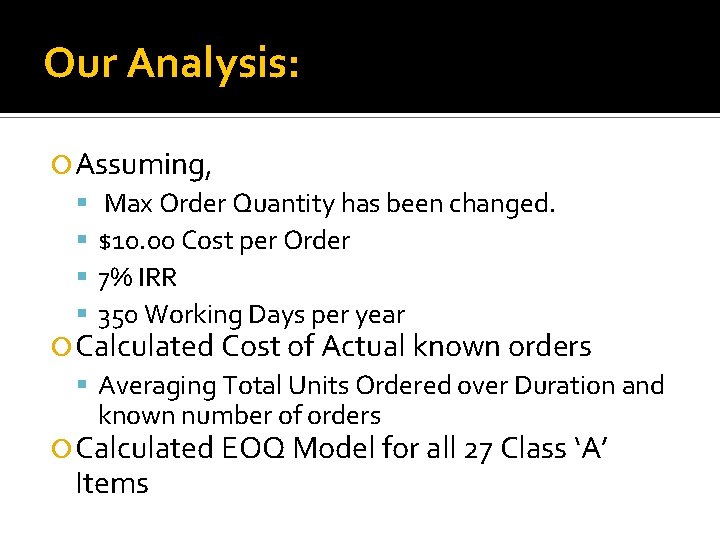 Our Analysis: Assuming, Max Order Quantity has been changed. $10. 00 Cost per Order