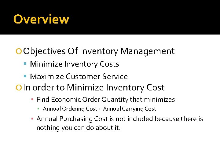 Overview Objectives Of Inventory Management Minimize Inventory Costs Maximize Customer Service In order to