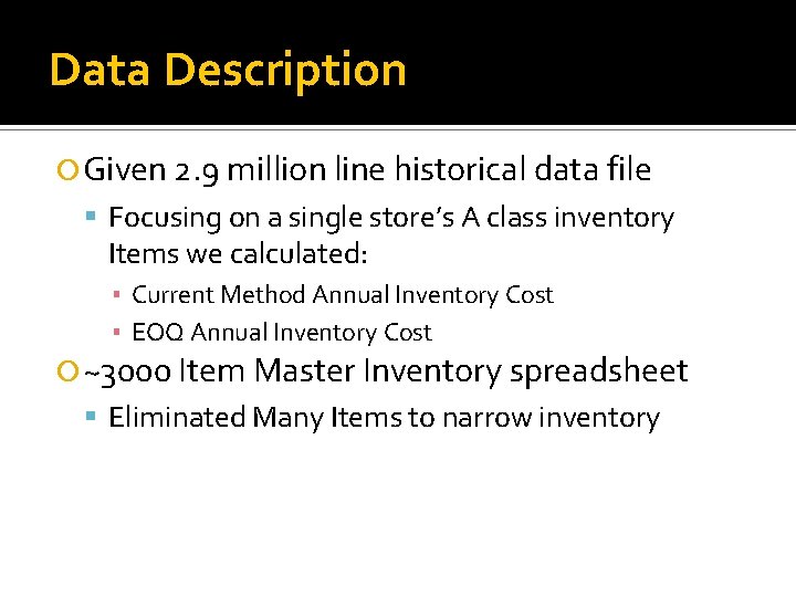 Data Description Given 2. 9 million line historical data file Focusing on a single