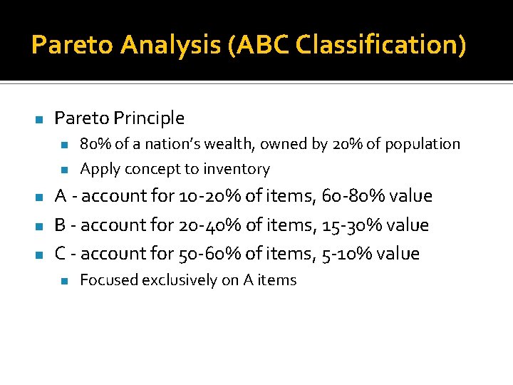Pareto Analysis (ABC Classification) n Pareto Principle n n n 80% of a nation’s