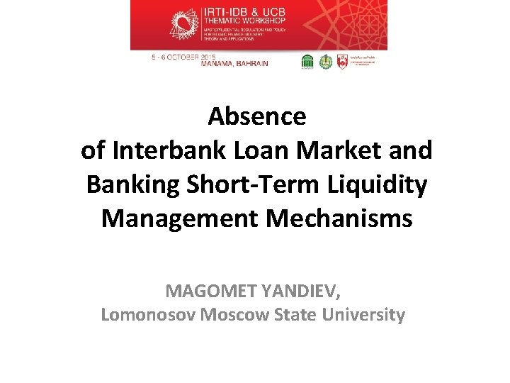 Absence of Interbank Loan Market and Banking Short-Term Liquidity Management Mechanisms MAGOMET YANDIEV, Lomonosov