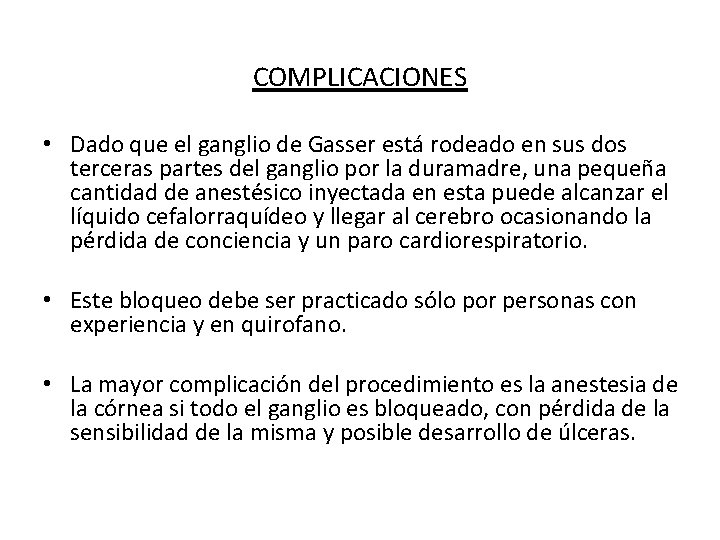 COMPLICACIONES • Dado que el ganglio de Gasser está rodeado en sus dos terceras