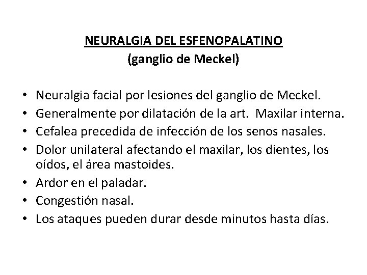 NEURALGIA DEL ESFENOPALATINO (ganglio de Meckel) Neuralgia facial por lesiones del ganglio de Meckel.