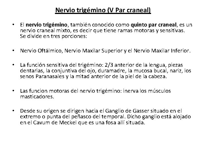 Nervio trigémino (V Par craneal) • El nervio trigémino, también conocido como quinto par