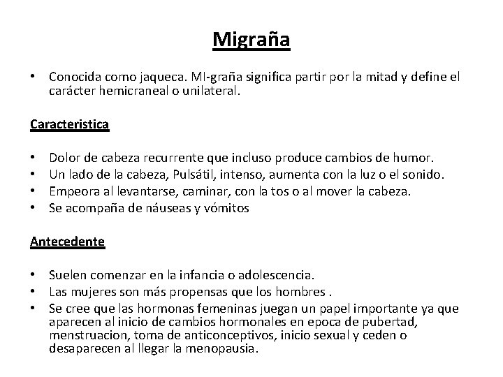 Migraña • Conocida como jaqueca. MI-graña significa partir por la mitad y define el