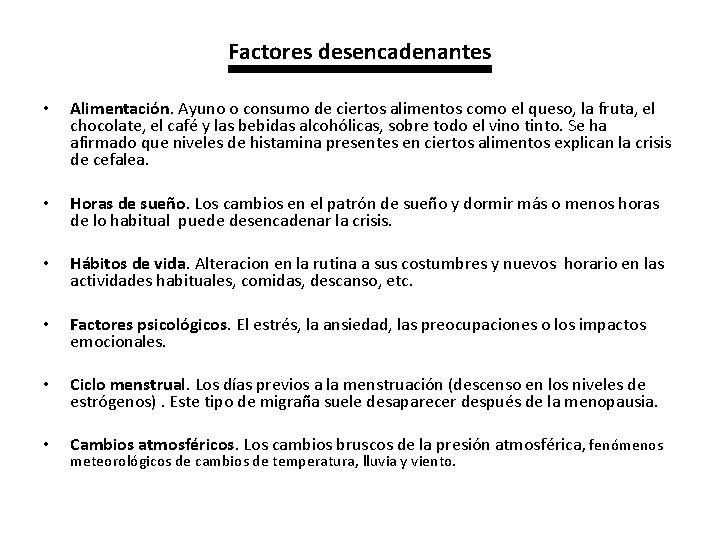 Factores desencadenantes • Alimentación. Ayuno o consumo de ciertos alimentos como el queso, la