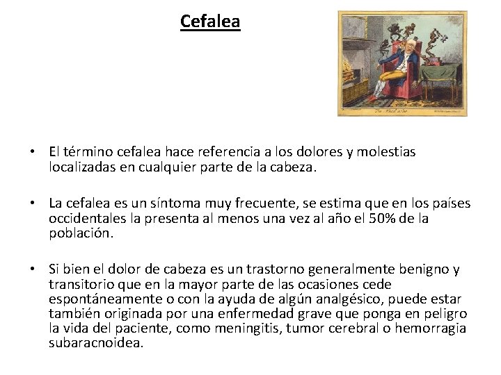 Cefalea • El término cefalea hace referencia a los dolores y molestias localizadas en