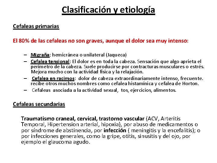 Clasificación y etiología Cefaleas primarias El 80% de las cefaleas no son graves, aunque