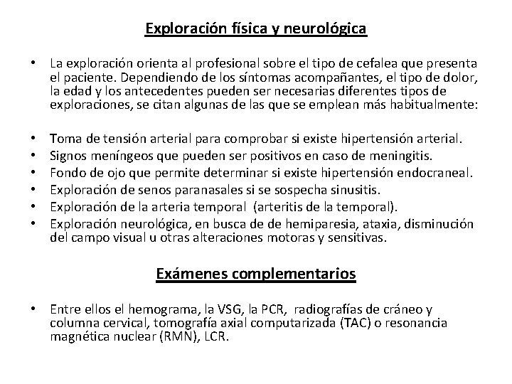 Exploración física y neurológica • La exploración orienta al profesional sobre el tipo de