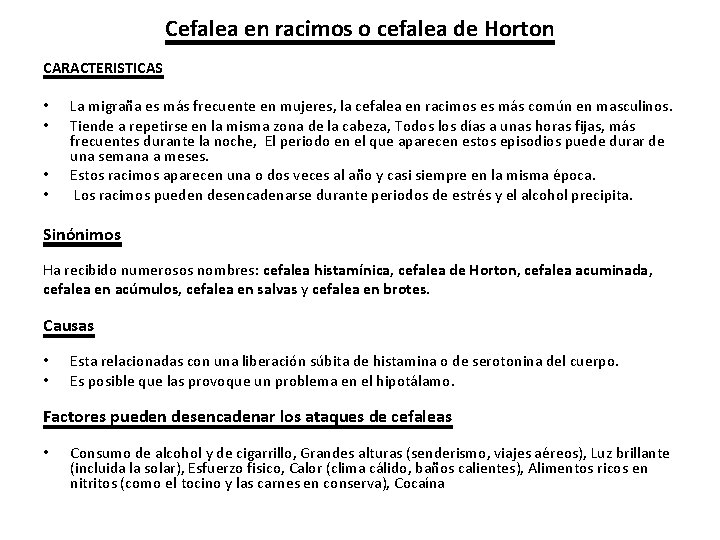 Cefalea en racimos o cefalea de Horton CARACTERISTICAS • • La migraña es más