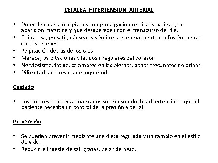 CEFALEA HIPERTENSION ARTERIAL • Dolor de cabeza occipitales con propagación cervical y parietal, de