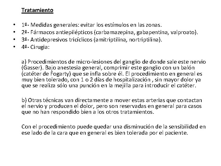 Tratamiento • • 1º- Medidas generales: evitar los estímulos en las zonas. 2º- Fármacos