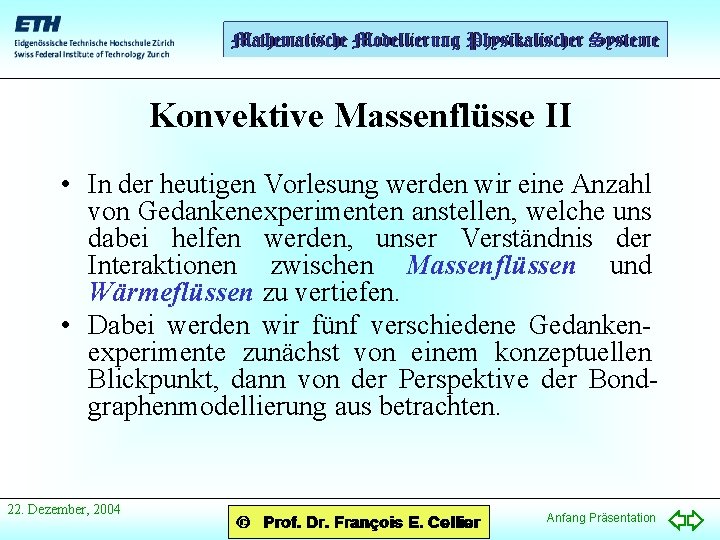 Konvektive Massenflüsse II • In der heutigen Vorlesung werden wir eine Anzahl von Gedankenexperimenten