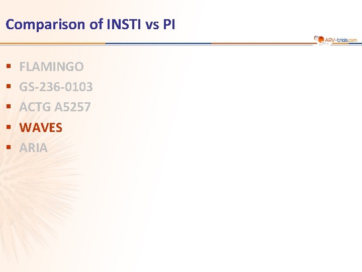 Comparison of INSTI vs PI § § § FLAMINGO GS-236 -0103 ACTG A 5257