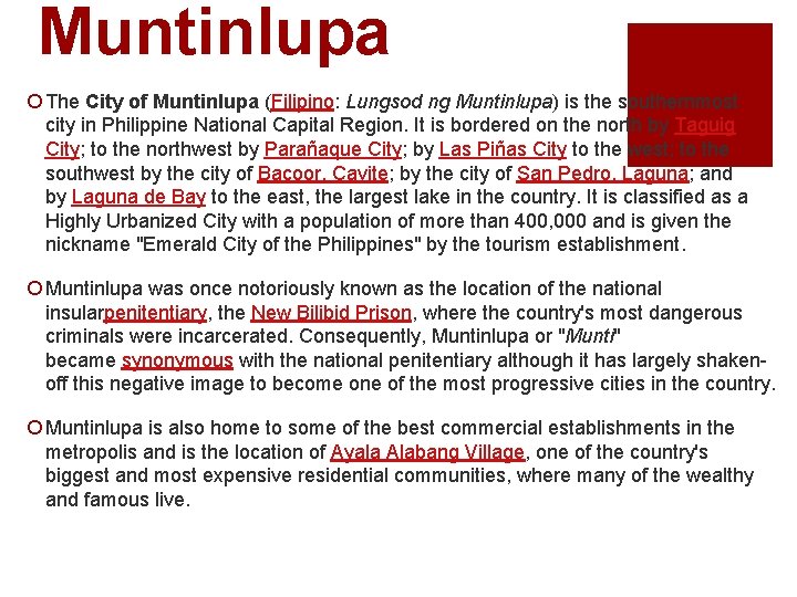 Muntinlupa ¡ The City of Muntinlupa (Filipino: Lungsod ng Muntinlupa) is the southernmost city