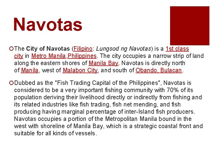Navotas ¡The City of Navotas (Filipino: Lungsod ng Navotas) is a 1 st class