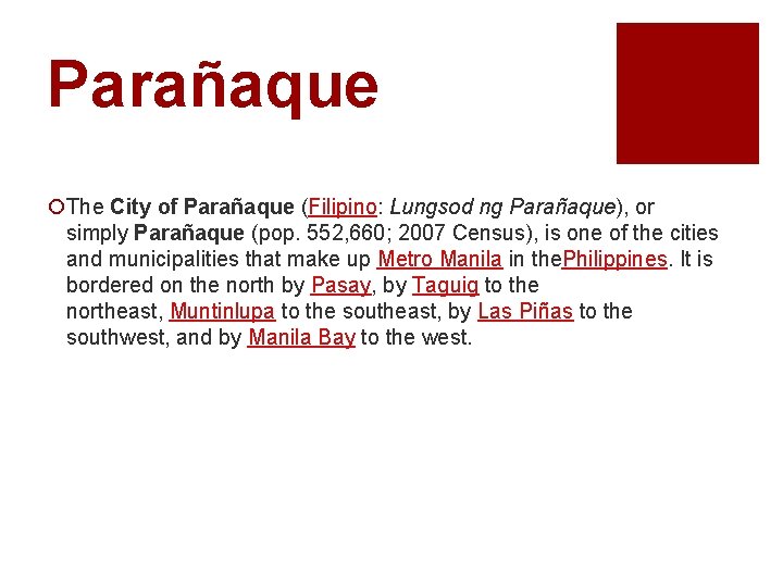 Parañaque ¡The City of Parañaque (Filipino: Lungsod ng Parañaque), or simply Parañaque (pop. 552,