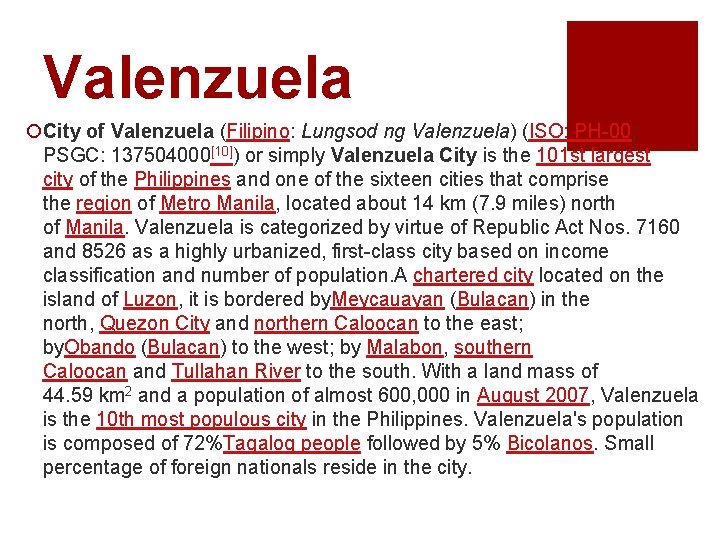 Valenzuela ¡City of Valenzuela (Filipino: Lungsod ng Valenzuela) (ISO: PH-00; PSGC: 137504000[10]) or simply