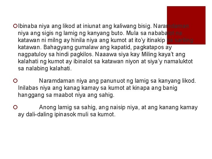 ¡Ibinaba niya ang likod at iniunat ang kaliwang bisig. Naramdaman niya ang sigis ng