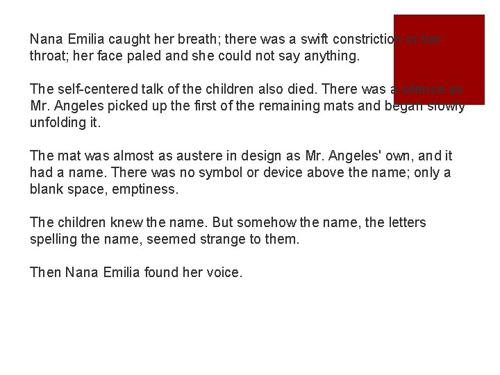 Nana Emilia caught her breath; there was a swift constriction in her throat; her