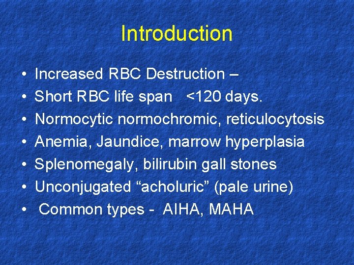 Introduction • • Increased RBC Destruction – Short RBC life span <120 days. Normocytic