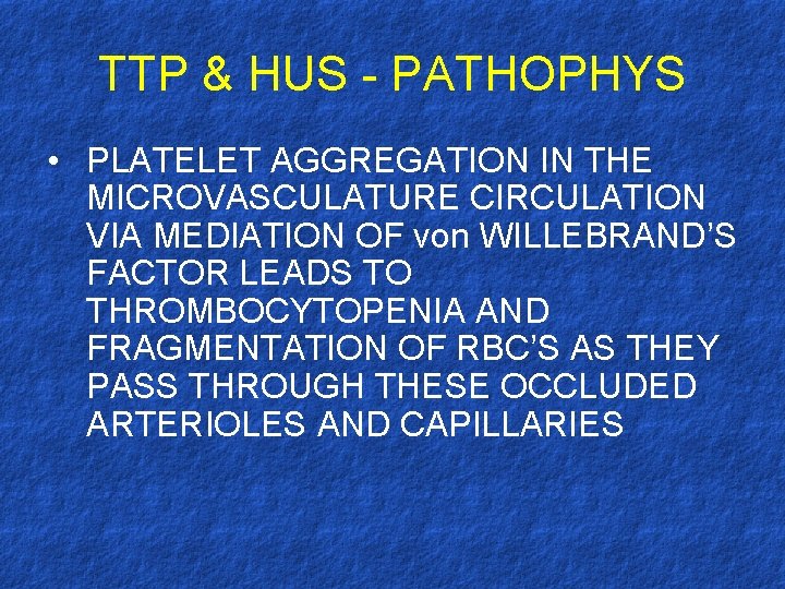 TTP & HUS - PATHOPHYS • PLATELET AGGREGATION IN THE MICROVASCULATURE CIRCULATION VIA MEDIATION