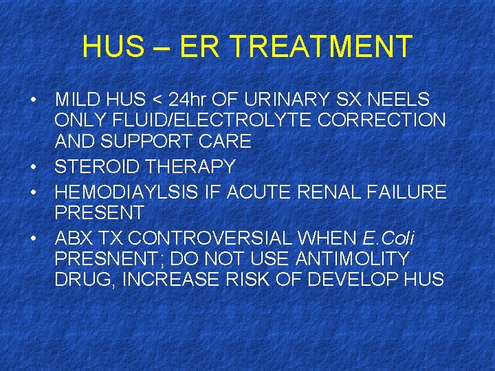 HUS – ER TREATMENT • MILD HUS < 24 hr OF URINARY SX NEELS