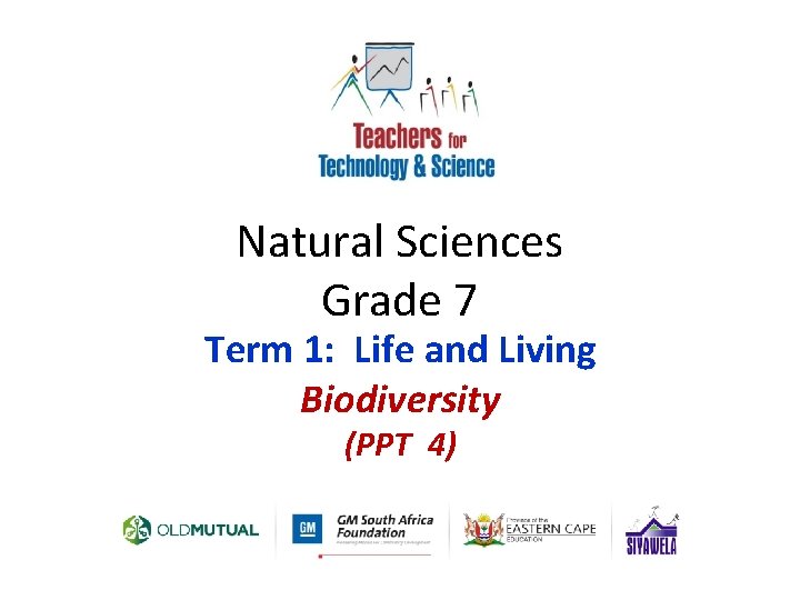 Natural Sciences Grade 7 Term 1: Life and Living Biodiversity (PPT 4) 