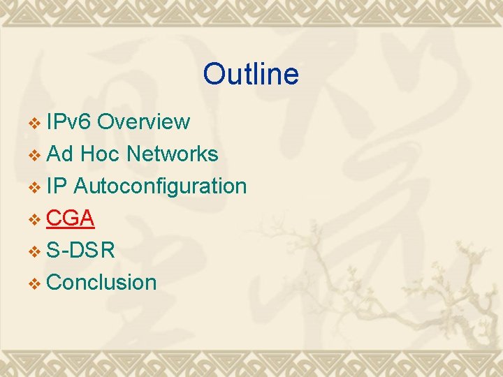 Outline v IPv 6 Overview v Ad Hoc Networks v IP Autoconfiguration v CGA