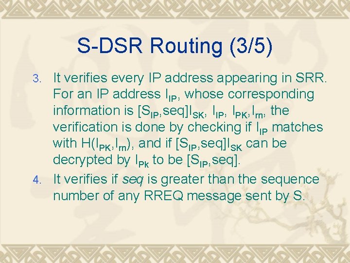 S-DSR Routing (3/5) 3. It verifies every IP address appearing in SRR. For an