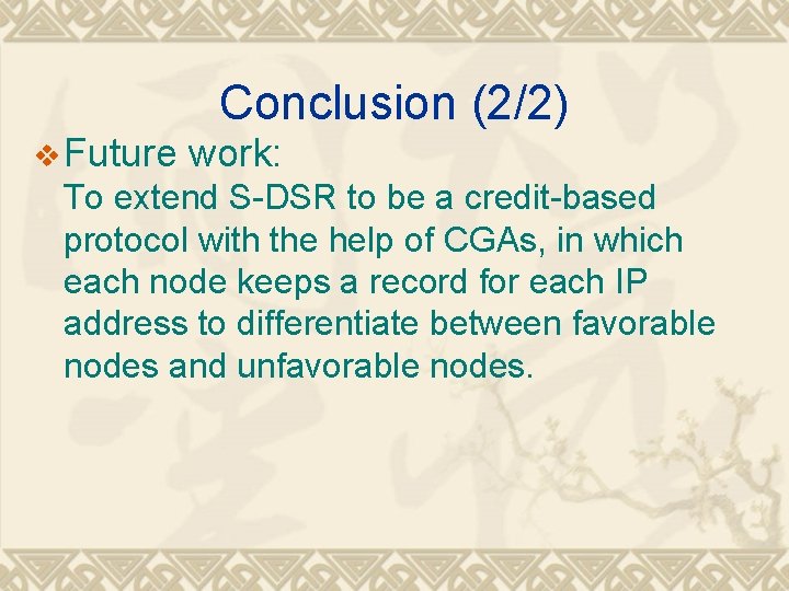 Conclusion (2/2) v Future work: To extend S-DSR to be a credit-based protocol with
