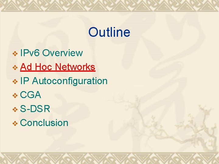 Outline v IPv 6 Overview v Ad Hoc Networks v IP Autoconfiguration v CGA