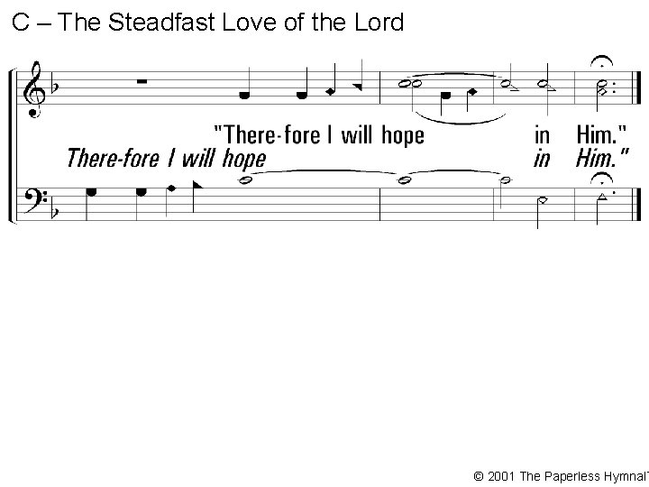 C – The Steadfast Love of the Lord © 2001 The Paperless Hymnal™ 