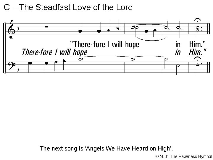 C – The Steadfast Love of the Lord The next song is ‘Angels We