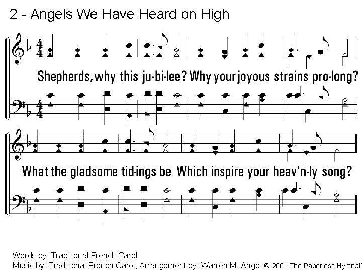 2 - Angels We Have Heard on High 2. Shepherds, why this jubilee? Why
