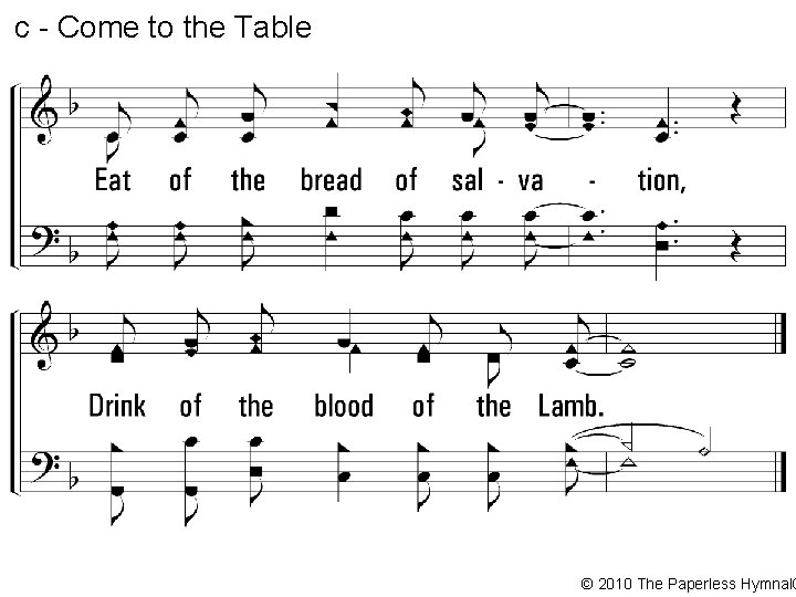 c - Come to the Table © 2010 The Paperless Hymnal® 