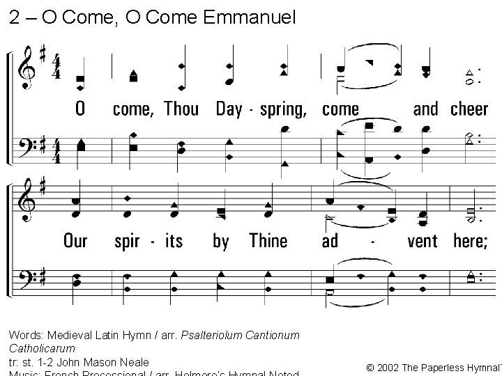 2 – O Come, O Come Emmanuel 2. O come, Thou Dayspring, come and