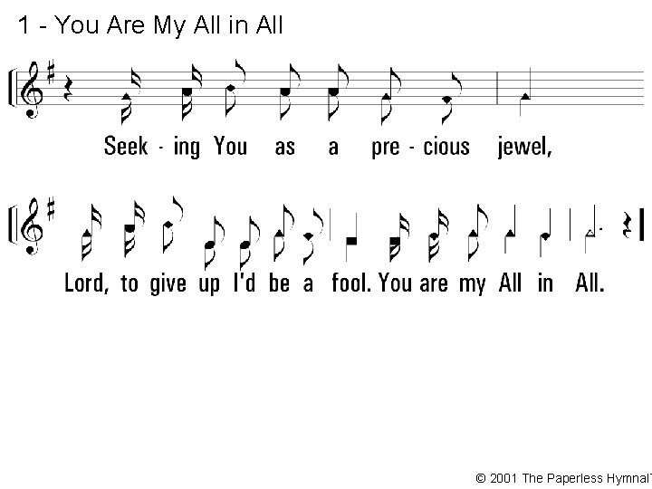 1 - You Are My All in All © 2001 The Paperless Hymnal™ 