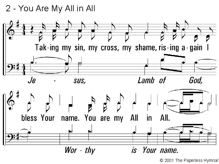 2 - You Are My All in All Taking my sin, my cross, my