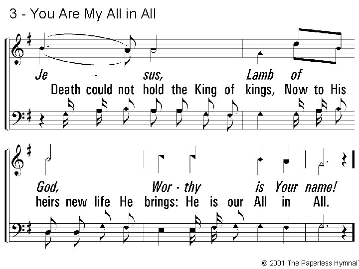 3 - You Are My All in All © 2001 The Paperless Hymnal™ 