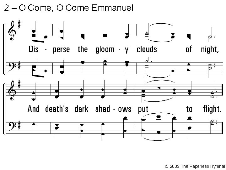 2 – O Come, O Come Emmanuel © 2002 The Paperless Hymnal™ 