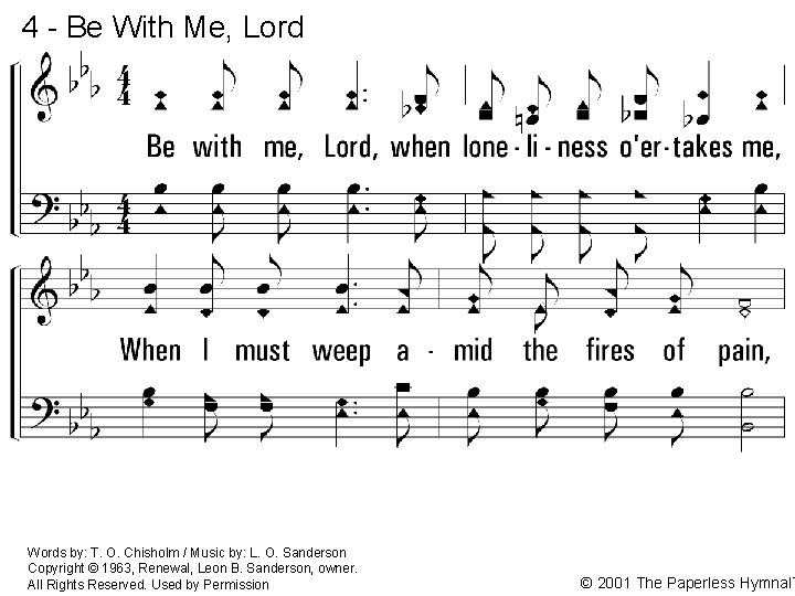 4 - Be With Me, Lord 4. Be with me, Lord, when loveliness o'ertakes